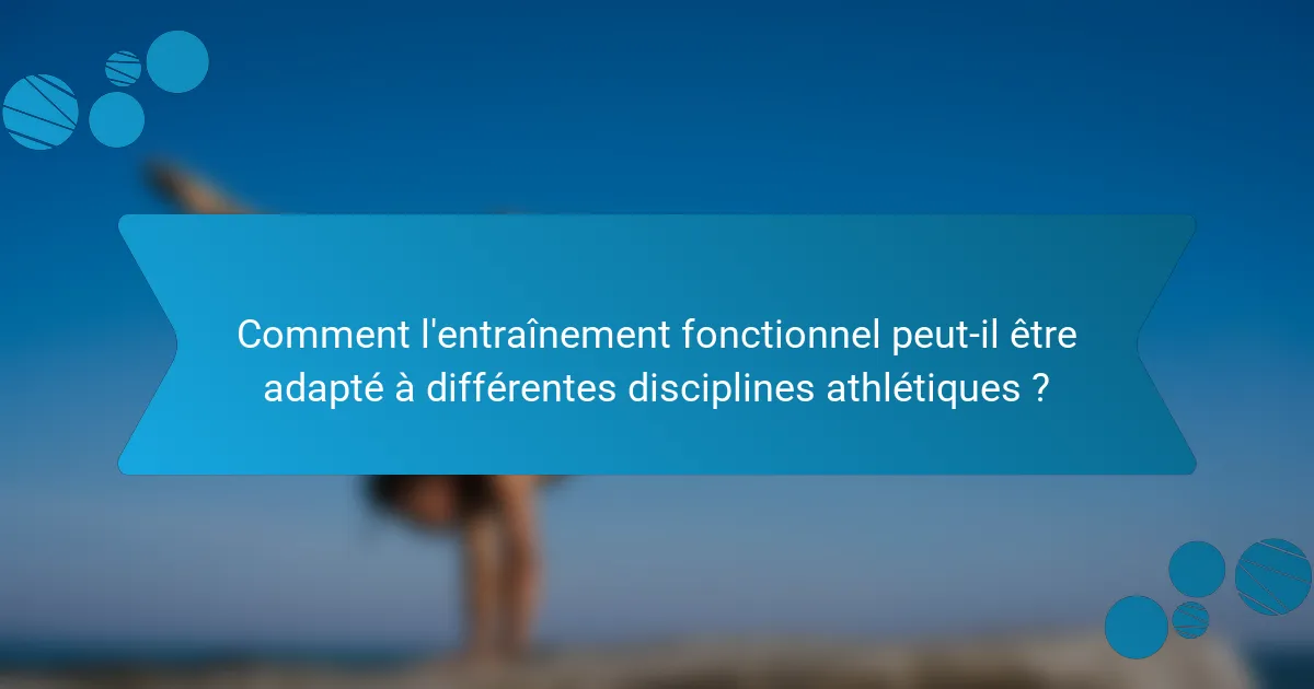 Comment l'entraînement fonctionnel peut-il être adapté à différentes disciplines athlétiques ?