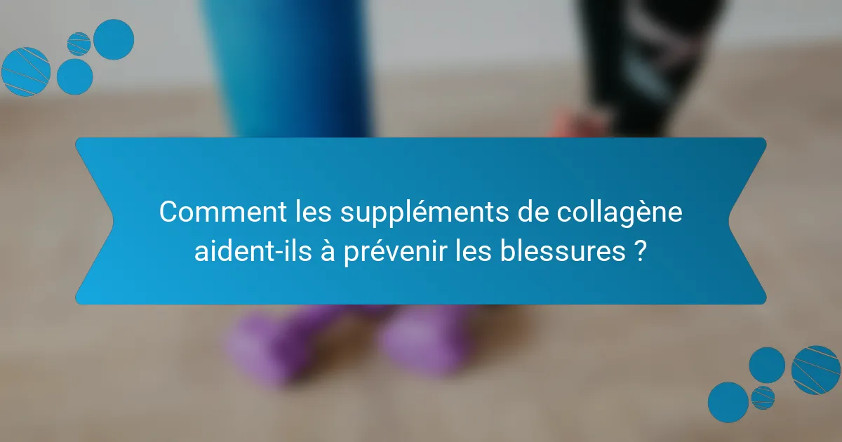 Comment les suppléments de collagène aident-ils à prévenir les blessures ?