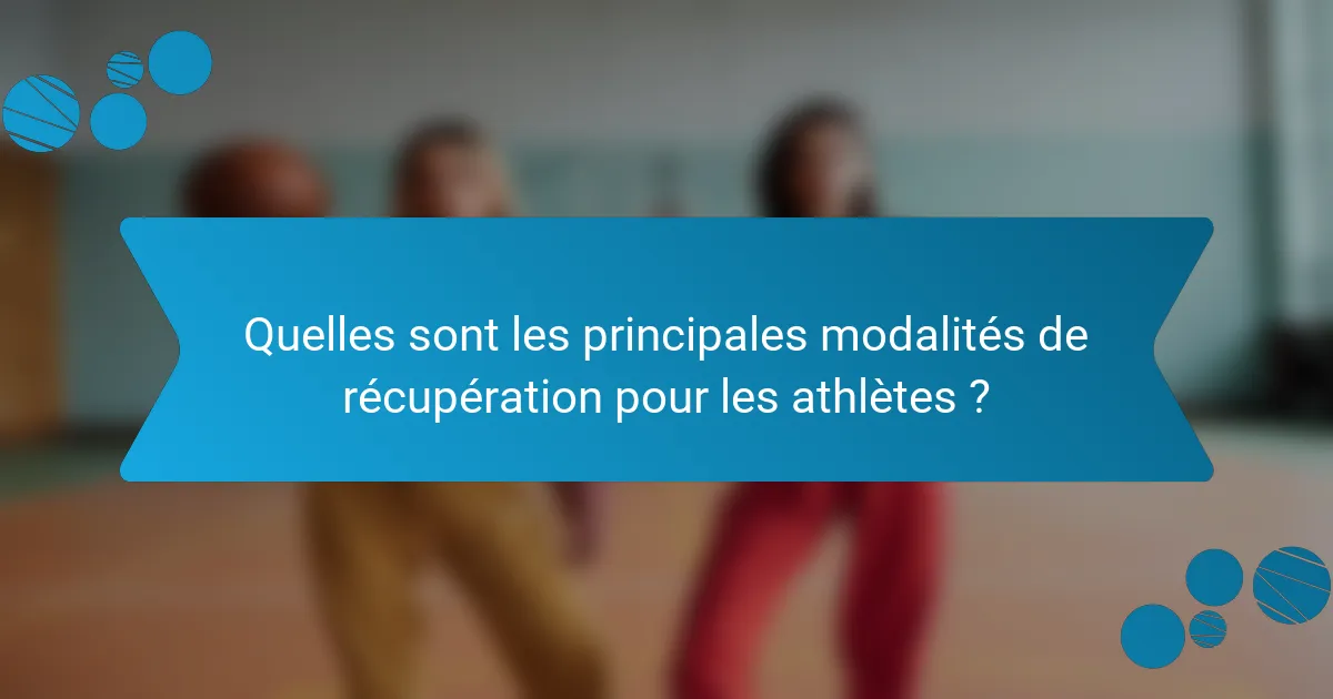 Quelles sont les principales modalités de récupération pour les athlètes ?