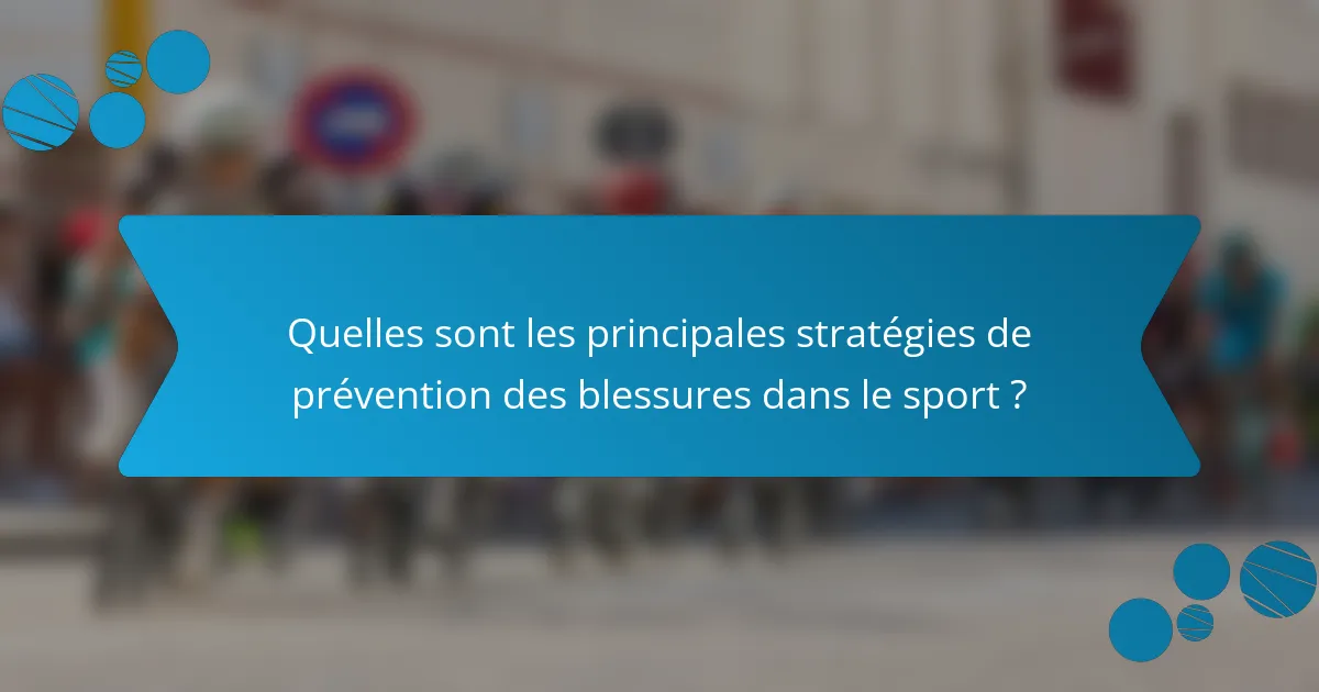Quelles sont les principales stratégies de prévention des blessures dans le sport ?