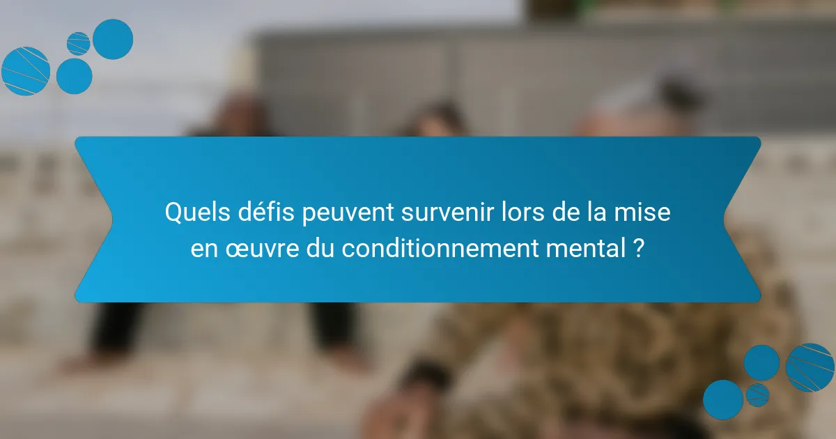 Quels défis peuvent survenir lors de la mise en œuvre du conditionnement mental ?