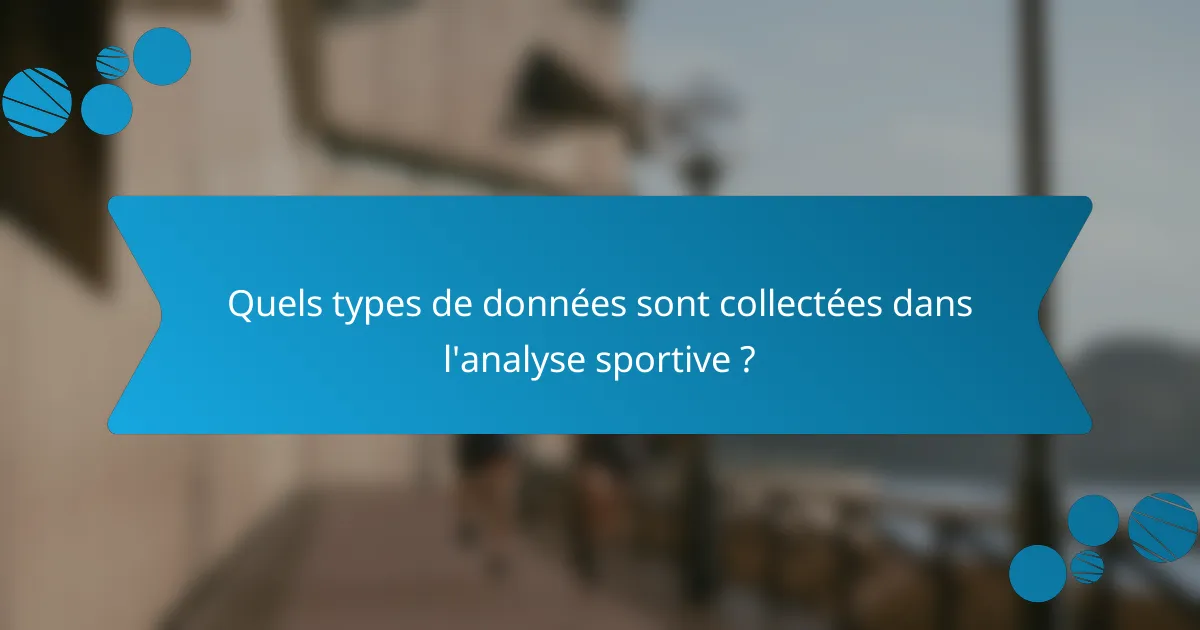 Quels types de données sont collectées dans l'analyse sportive ?